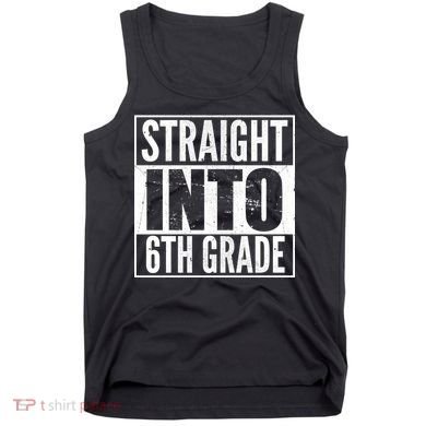 Straight Into 6th Grade Tank Top
