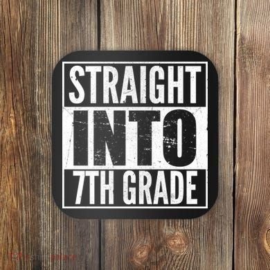 Straight Into 7th Grade Coaster
