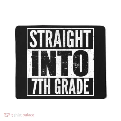 Straight Into 7th Grade Mousepad