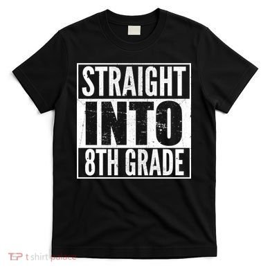Straight Into 8th Grade T-Shirt