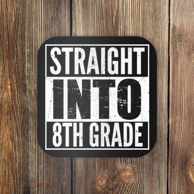 Straight Into 8th Grade Coaster