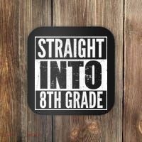 Straight Into 8th Grade Coaster thumb 0