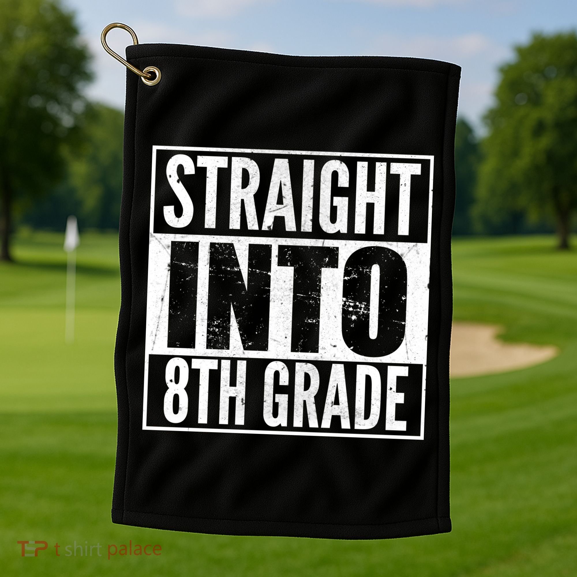 Straight Into 8th Grade Golf Towel