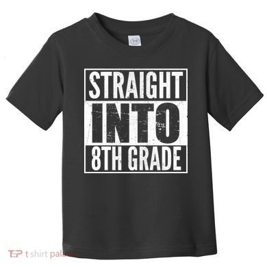 Straight Into 8th Grade Toddler T-Shirt