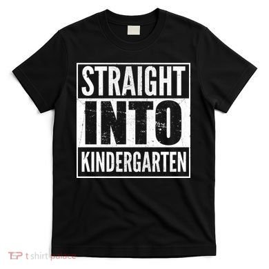 Straight Into Kindergarten T-Shirt