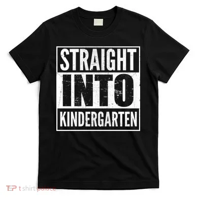 Straight Into Kindergarten T-Shirt