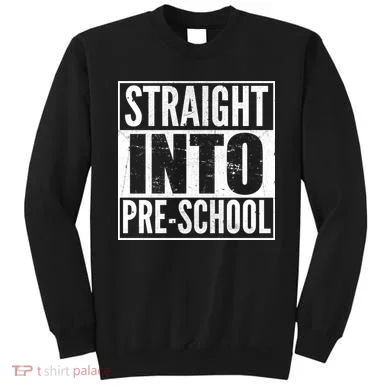Straight Into Pre-School Sweatshirt