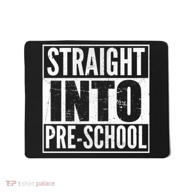 Straight Into Pre-School Mousepad