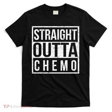 Straight Out of Chemo T-Shirt