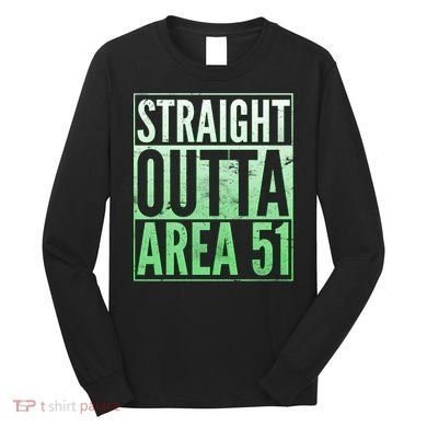 Straight Outta Area 51 Long Sleeve Shirt