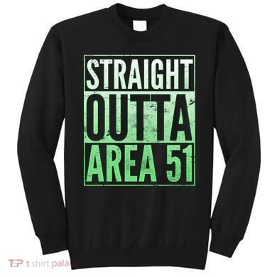 Straight Outta Area 51 Sweatshirt