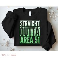 Straight Outta Area 51 Sweatshirt thumb 2
