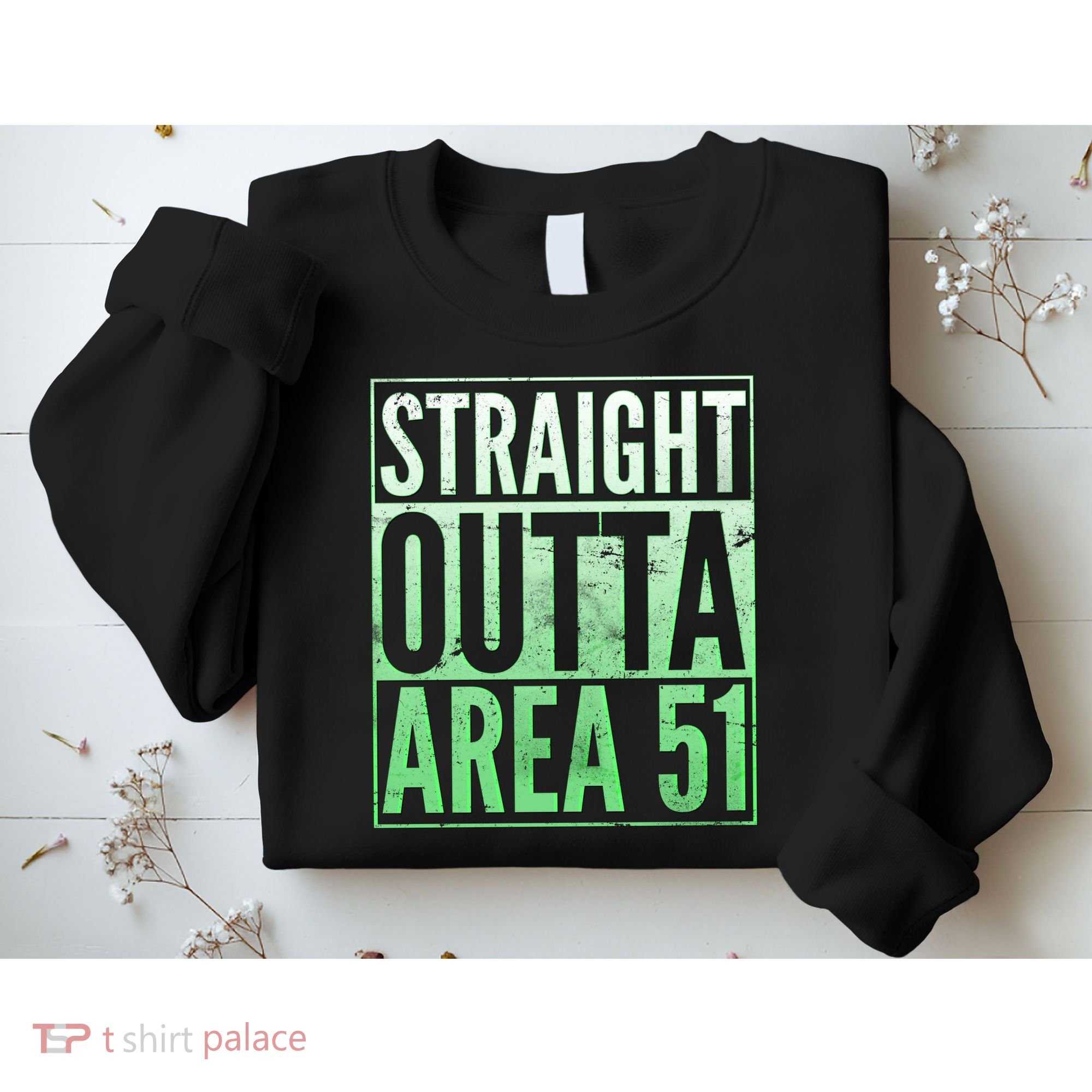 Straight Outta Area 51 Sweatshirt