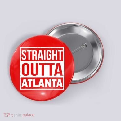 Straight Outta Atlanta Button