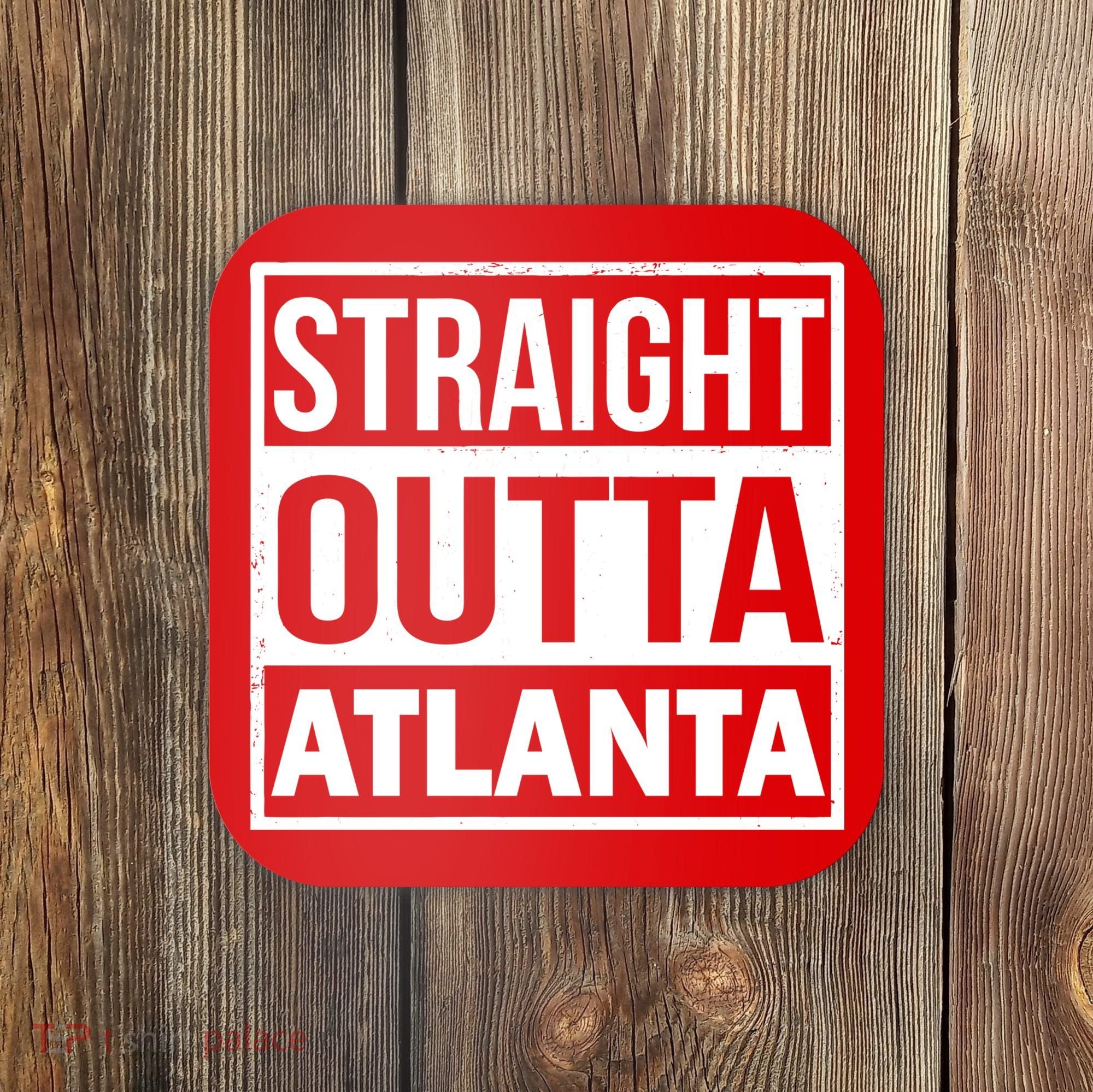 Straight Outta Atlanta Coaster