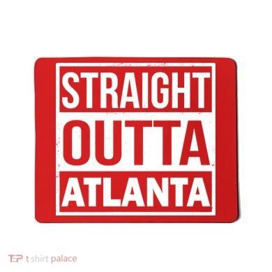 Straight Outta Atlanta Mousepad