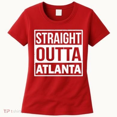 Straight Outta Atlanta Women's T-Shirt