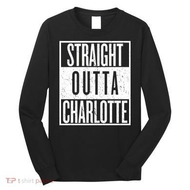 Straight Outta Charlotte Long Sleeve Shirt