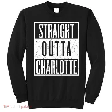 Straight Outta Charlotte Sweatshirt