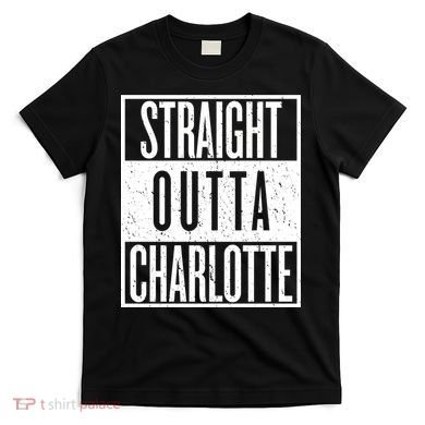 Straight Outta Charlotte T-Shirt