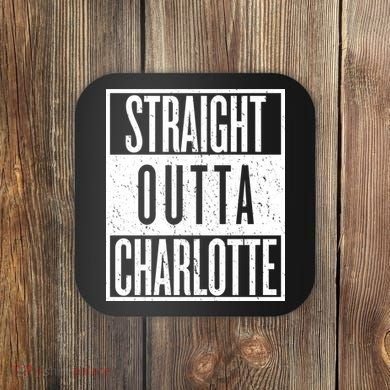 Straight Outta Charlotte Coaster