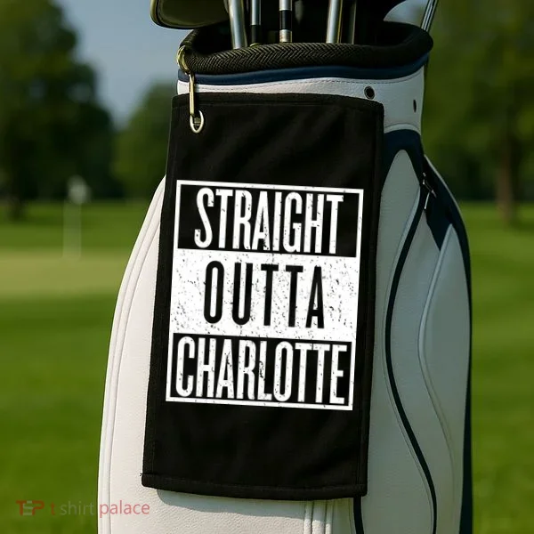 Straight Outta Charlotte Golf Towel