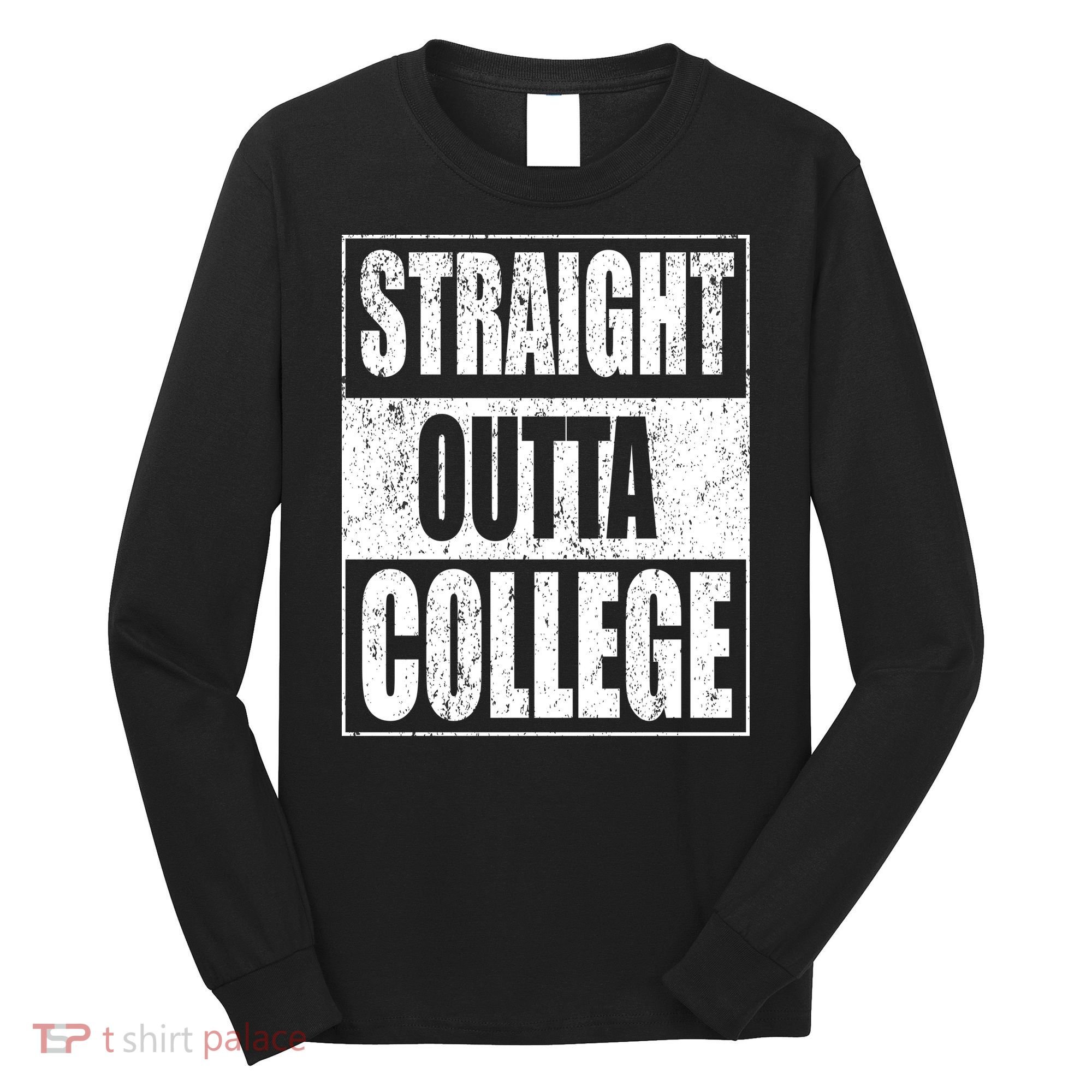 Straight Outta College Long Sleeve Shirt