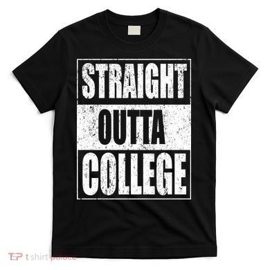 Straight Outta College T-Shirt