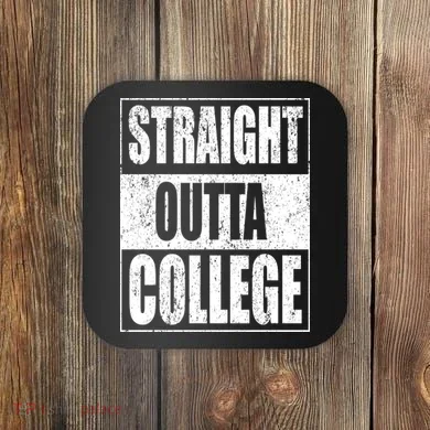 Straight Outta College Coaster