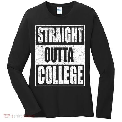 Straight Outta College Women's Long Sleeve Shirt