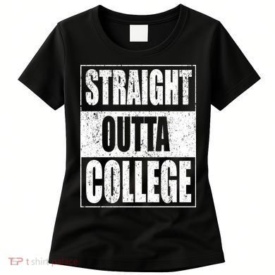 Straight Outta College Women's T-Shirt