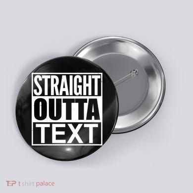Straight Outta Custom Text Personalized   Button
