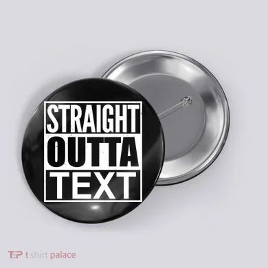 Straight Outta Custom Text Personalized   Button