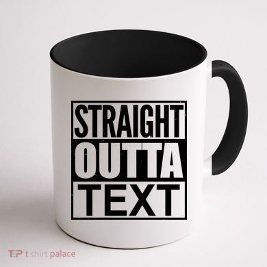 Straight Outta Custom Text Personalized   Coffee Mug back