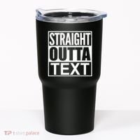 Straight Outta Custom Text Personalized   Tumbler thumb 0