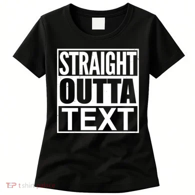 Straight Outta Custom Text Personalized Women's T-Shirt