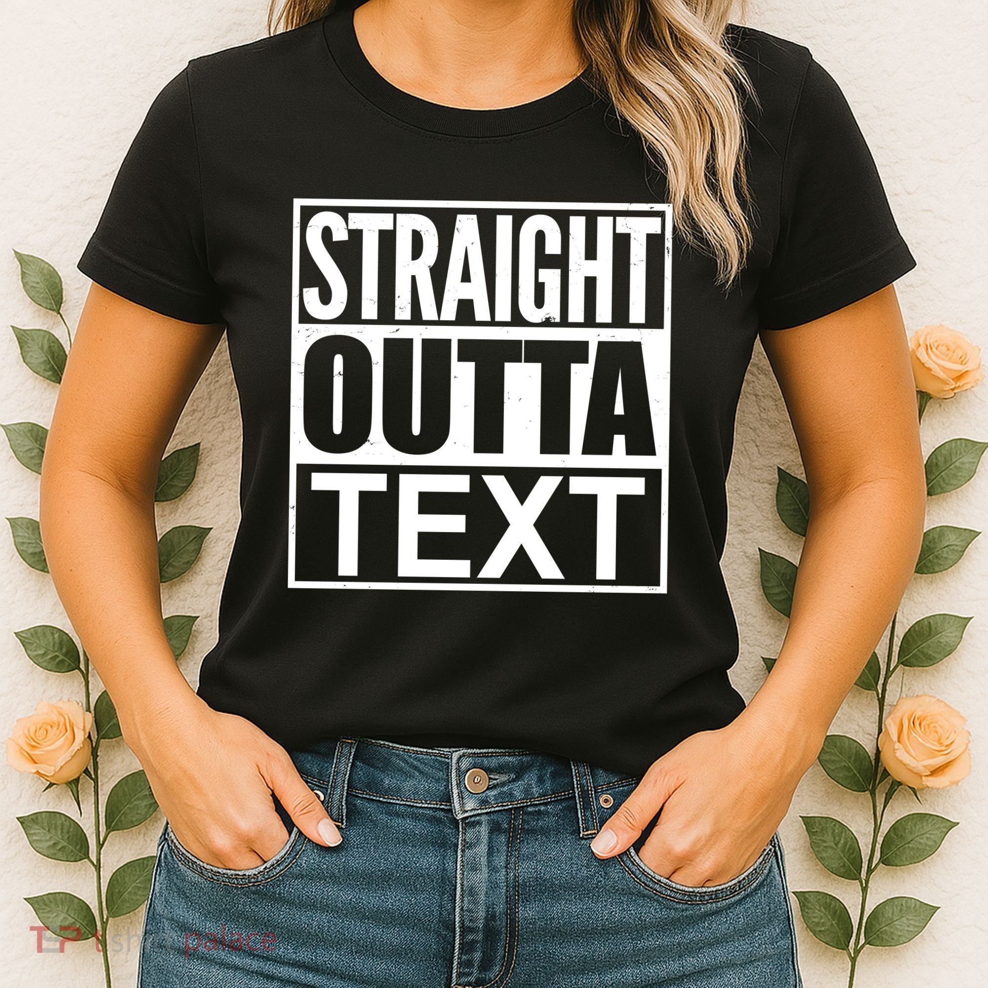 Straight Outta Custom Text Personalized   Women's T-Shirt