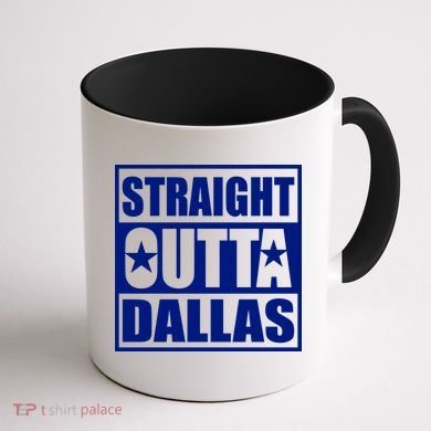 Straight Outta Dallas Texas City Coffee Mug back