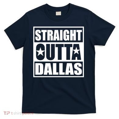 Straight Outta Dallas Texas City T-Shirt