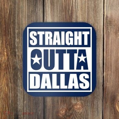 Straight Outta Dallas Texas City Coaster