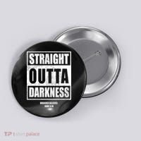 Straight Outta Darkness Button thumb 0
