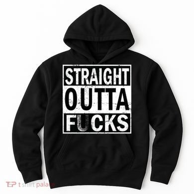 Straight Outta Fucks Hoodie
