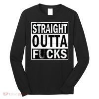 Straight Outta Fucks Long Sleeve Shirt thumb 0
