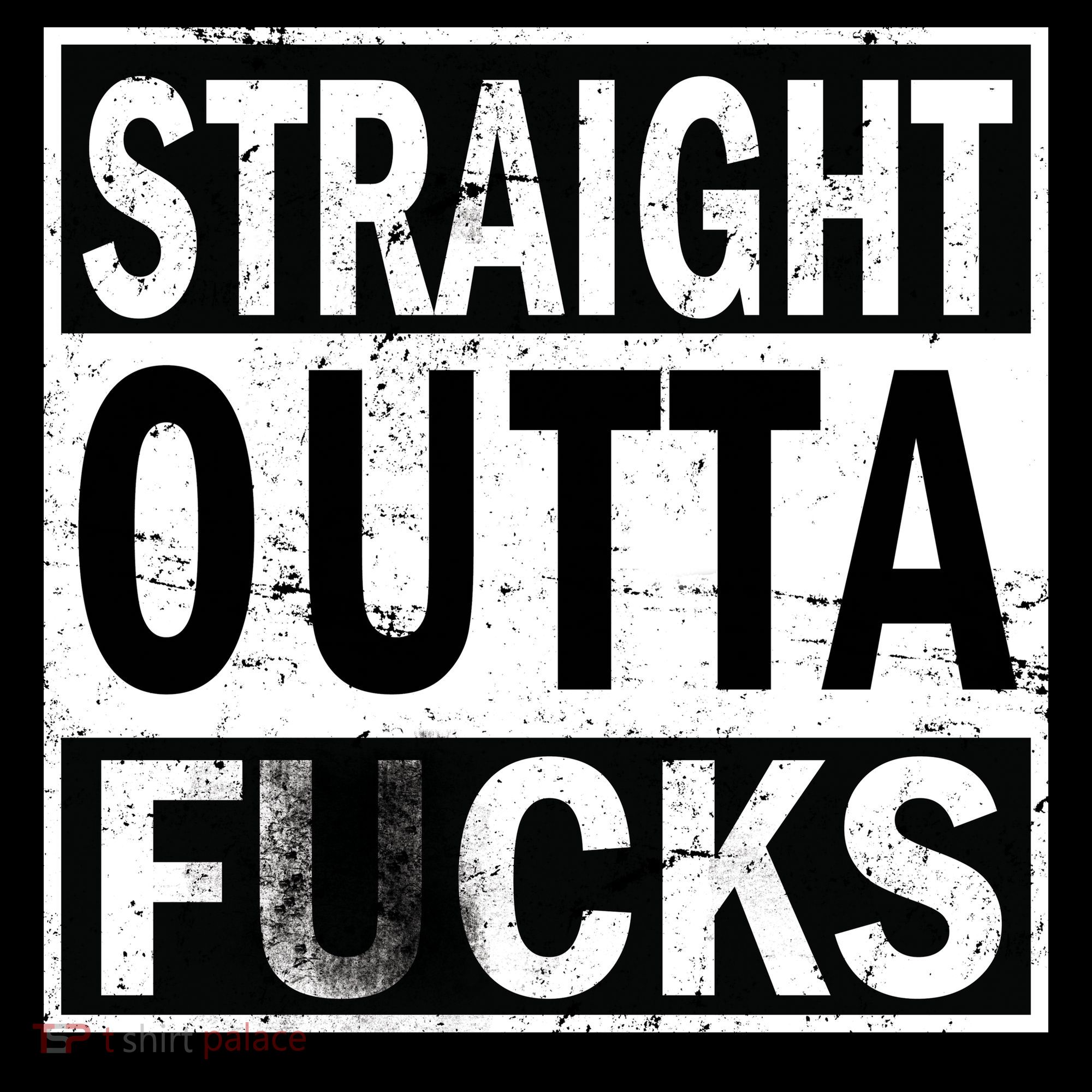 Straight Outta Fucks T-Shirt