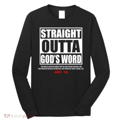 Straight Outta God's Word John 3:16 Long Sleeve Shirt
