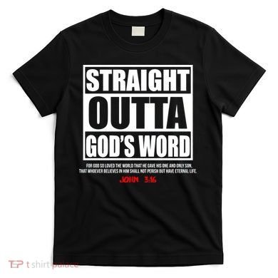Straight Outta God's Word John 3:16 T-Shirt
