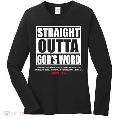Straight Outta God's Word John 3:16 Women's Long Sleeve Shirt
