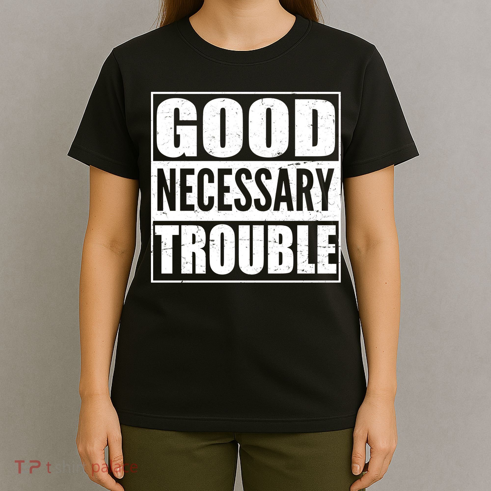 Straight Outta Good Necessary Trouble T-Shirt