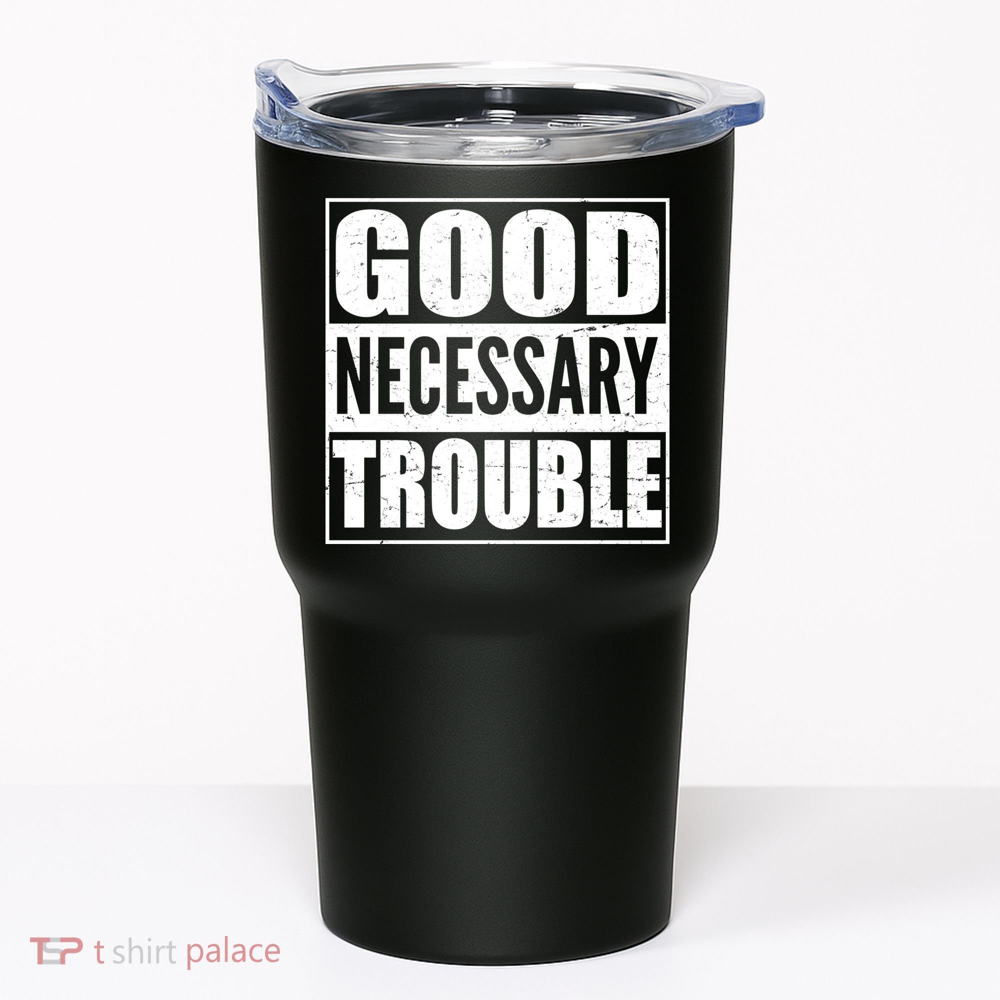 Straight Outta Good Necessary Trouble Tumbler