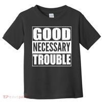 Straight Outta Good Necessary Trouble Toddler T-Shirt thumb 0